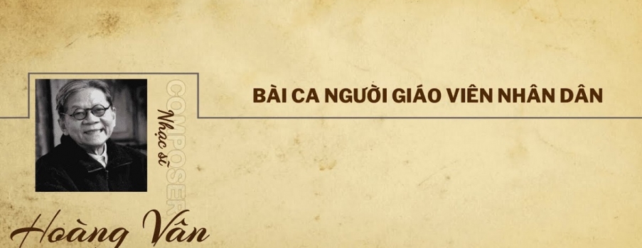 Đôi điều cảm nhận về BÀI CA NGƯỜI GIÁO VIÊN NHÂN DÂN & CHA ĐẺ của CA KHÚC NỔI TIẾNG NÀY